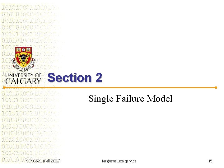 Section 2 Single Failure Model SENG 521 (Fall 2002) far@enel. ucalgary. ca 15 