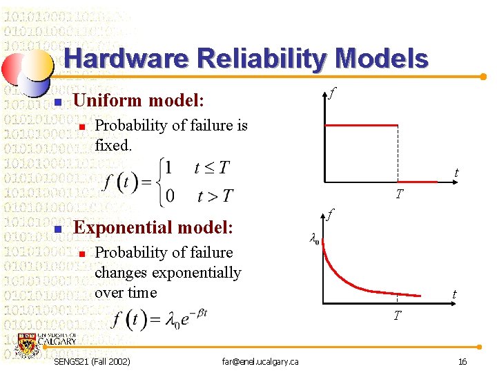 Hardware Reliability Models n f Uniform model: n Probability of failure is fixed. t