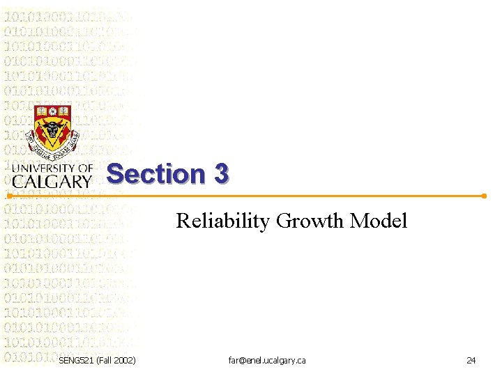 Section 3 Reliability Growth Model SENG 521 (Fall 2002) far@enel. ucalgary. ca 24 