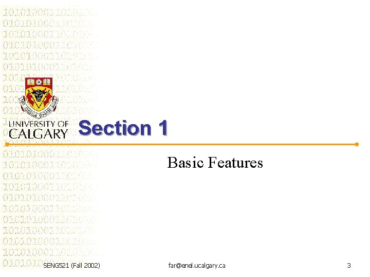 Section 1 Basic Features SENG 521 (Fall 2002) far@enel. ucalgary. ca 3 