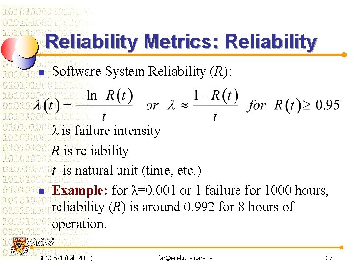 Reliability Metrics: Reliability n n Software System Reliability (R): λ is failure intensity R