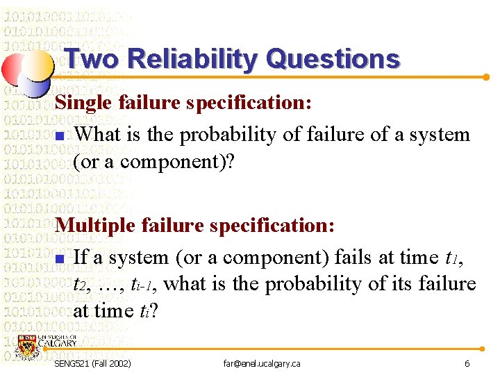 Two Reliability Questions Single failure specification: n What is the probability of failure of