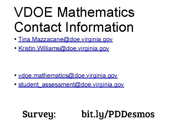 VDOE Mathematics Contact Information • Tina. Mazzacane@doe. virginia. gov • Kristin. Williams@doe. virginia. gov VDOE Mathematics Contact Information • Tina. Mazzacane@doe. virginia. gov • Kristin. Williams@doe. virginia. gov