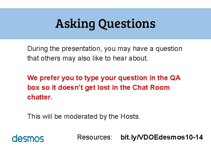 Asking Questions During the presentation, you may have a question that others may also Asking Questions During the presentation, you may have a question that others may also