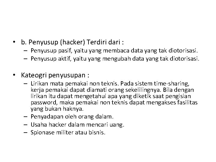  • b. Penyusup (hacker) Terdiri dari : – Penyusup pasif, yaitu yang membaca