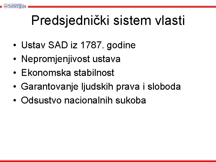 Predsjednički sistem vlasti • • • Ustav SAD iz 1787. godine Nepromjenjivost ustava Ekonomska