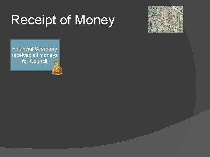 Receipt of Money Financial Secretary receives all moneys for Council 