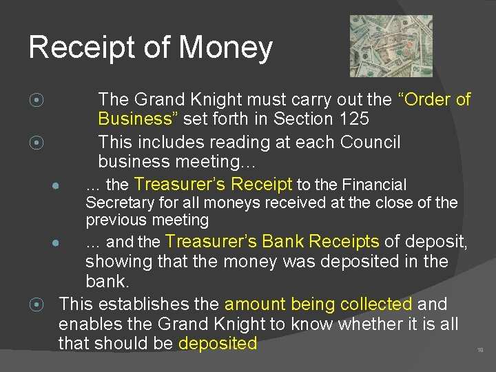 Receipt of Money ⦿ ⦿ ● ● The Grand Knight must carry out the