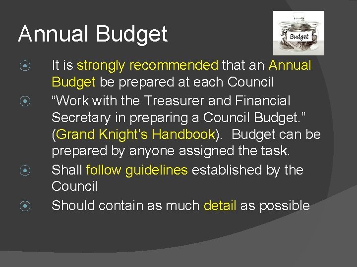 Annual Budget ⦿ ⦿ It is strongly recommended that an Annual Budget be prepared