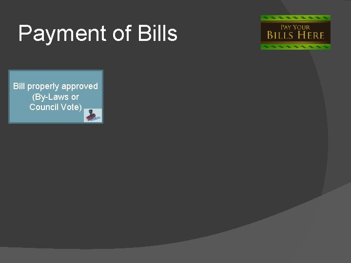 Payment of Bills Bill properly approved (By-Laws or Council Vote) 