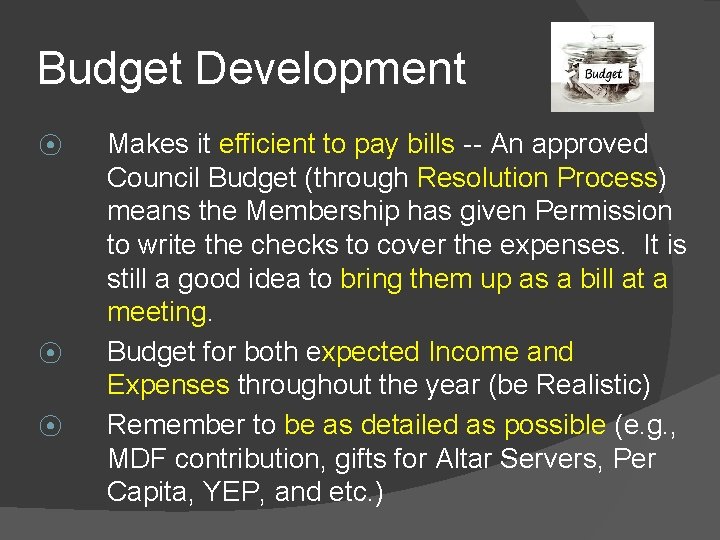 Budget Development ⦿ ⦿ ⦿ Makes it efficient to pay bills -- An approved