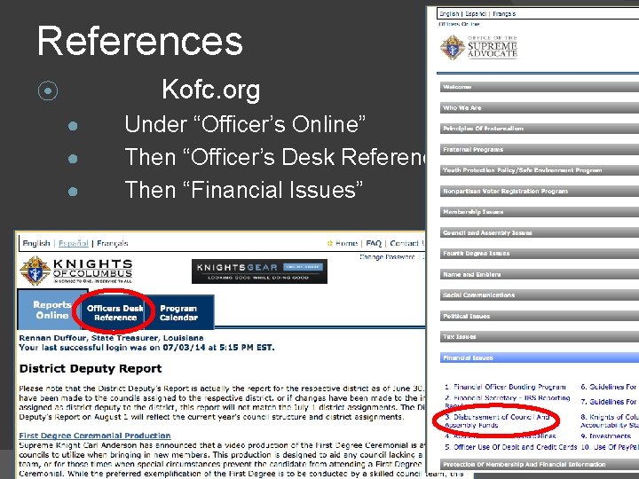 References Kofc. org ⦿ ● ● ● Under “Officer’s Online” Then “Officer’s Desk Reference”