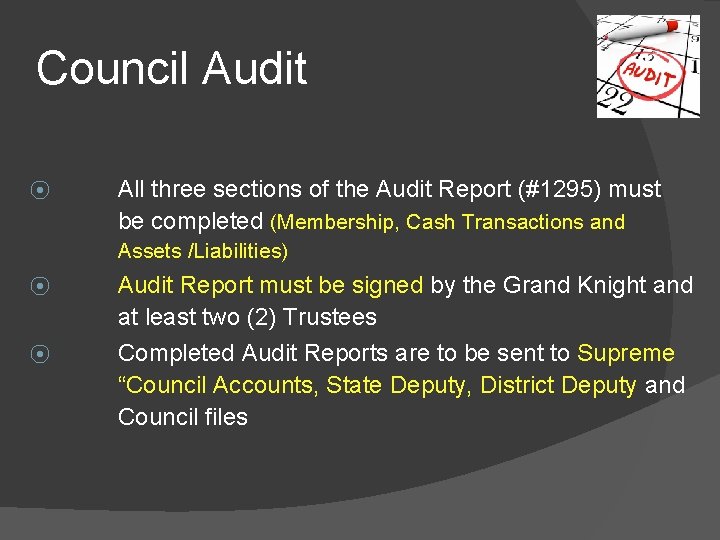 Council Audit ⦿ All three sections of the Audit Report (#1295) must be completed