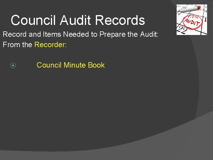 Council Audit Records Record and Items Needed to Prepare the Audit: From the Recorder: