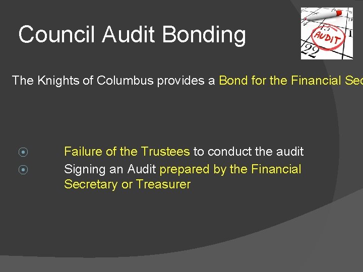 Council Audit Bonding The Knights of Columbus provides a Bond for the Financial Sec