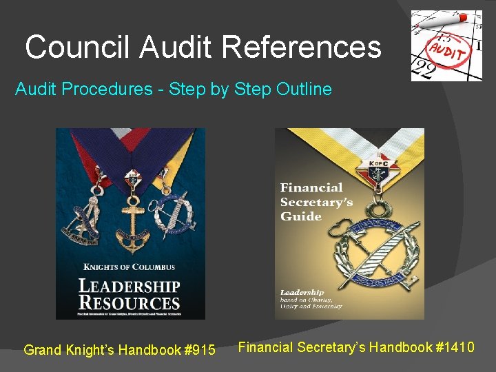 Council Audit References Audit Procedures - Step by Step Outline Grand Knight’s Handbook #915