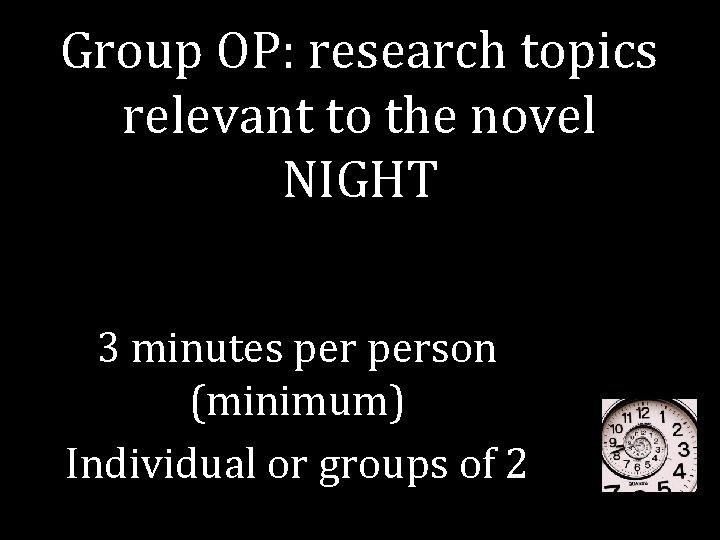 Group OP: research topics relevant to the novel NIGHT 3 minutes person (minimum) Individual