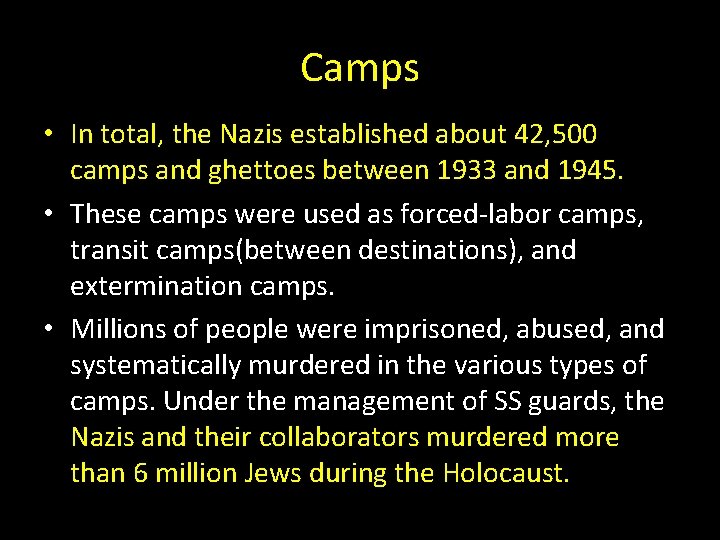 Camps • In total, the Nazis established about 42, 500 camps and ghettoes between