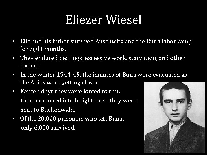 Eliezer Wiesel • Elie and his father survived Auschwitz and the Buna labor camp