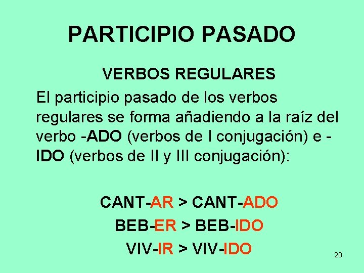 PARTICIPIO PASADO VERBOS REGULARES El participio pasado de los verbos regulares se forma añadiendo