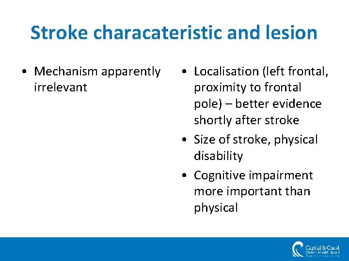 Stroke characateristic and lesion • Mechanism apparently irrelevant • Localisation (left frontal, proximity to