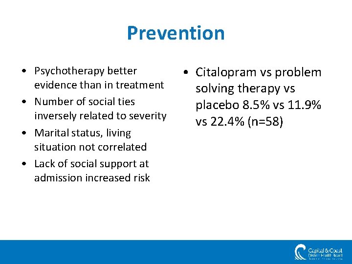Prevention • Psychotherapy better evidence than in treatment • Number of social ties inversely