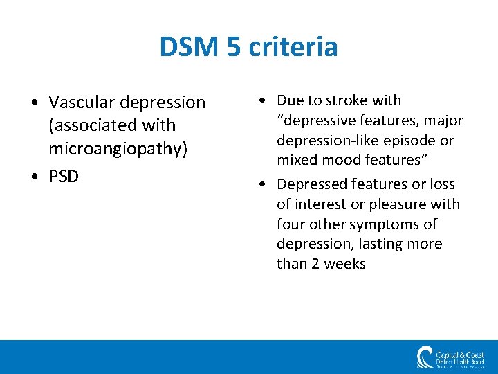 DSM 5 criteria • Vascular depression (associated with microangiopathy) • PSD • Due to