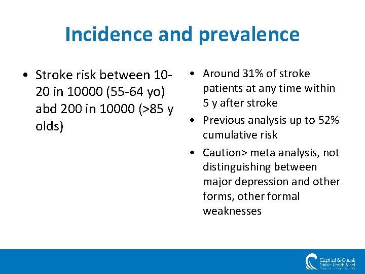 Incidence and prevalence • Stroke risk between 1020 in 10000 (55 -64 yo) abd