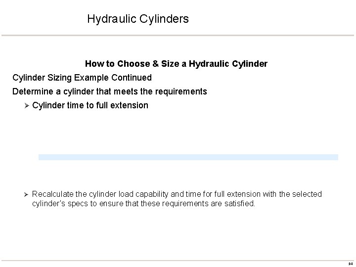 Hydraulic Cylinders How to Choose & Size a Hydraulic Cylinder Sizing Example Continued Determine