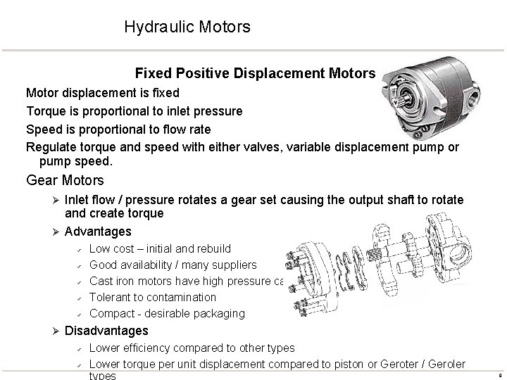Hydraulic Motors Fixed Positive Displacement Motors Motor displacement is fixed Torque is proportional to