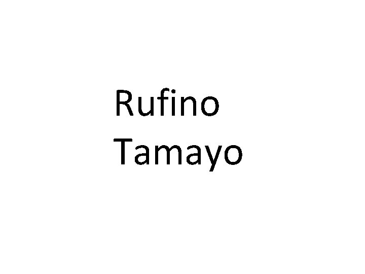 Rufino Tamayo 