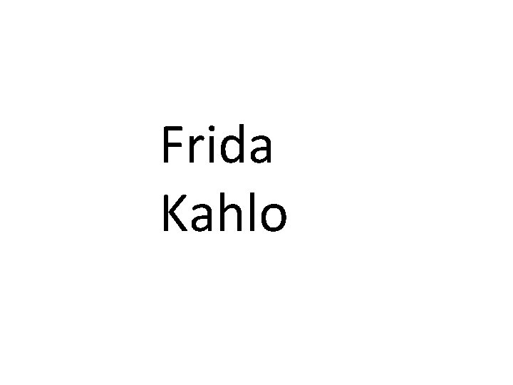 Frida Kahlo 