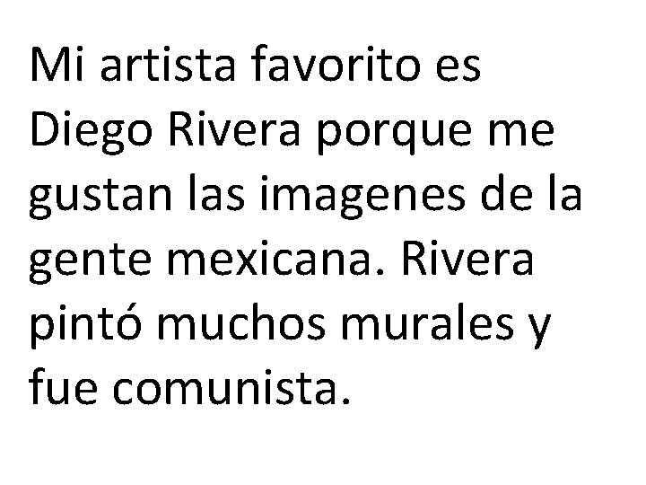 Mi artista favorito es Diego Rivera porque me gustan las imagenes de la gente