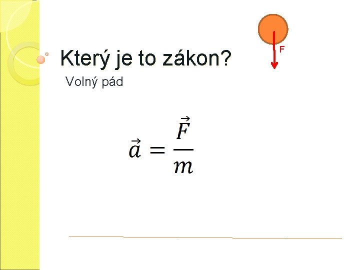 Který je to zákon? Volný pád F 
