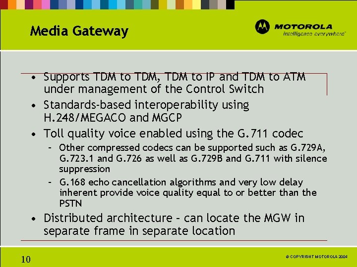 Media Gateway • Supports TDM to TDM, TDM to IP and TDM to ATM
