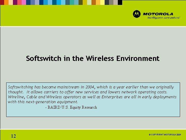 Softswitch in the Wireless Environment Softswitching has become mainstream in 2004, which is a