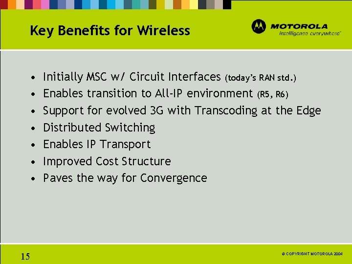 Key Benefits for Wireless • • 15 Initially MSC w/ Circuit Interfaces (today’s RAN