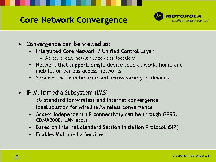 Core Network Convergence • Convergence can be viewed as: – Integrated Core Network /