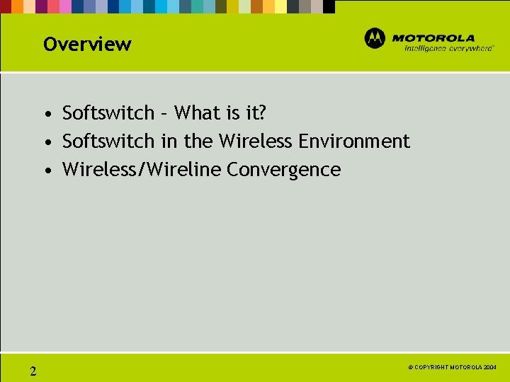 Overview • Softswitch – What is it? • Softswitch in the Wireless Environment •