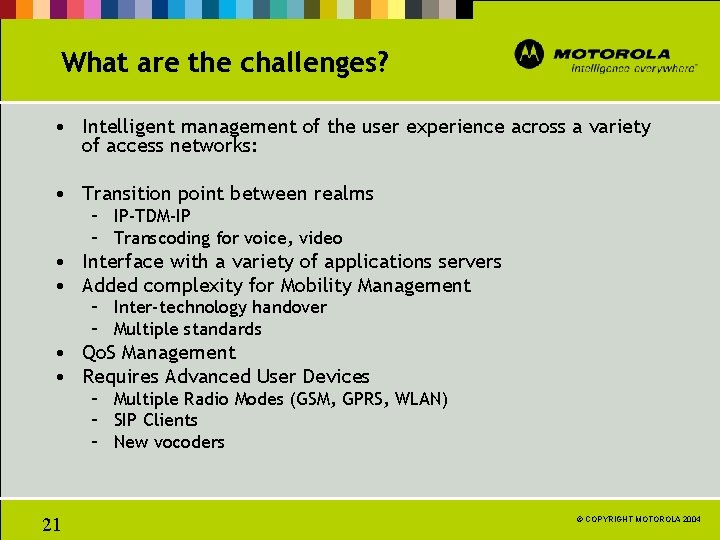 What are the challenges? • Intelligent management of the user experience across a variety