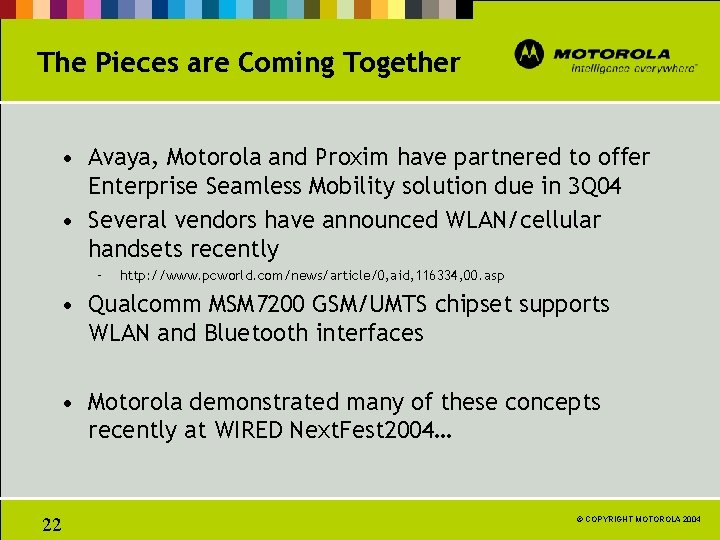 The Pieces are Coming Together • Avaya, Motorola and Proxim have partnered to offer