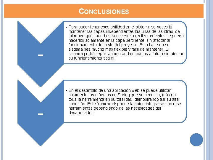 CONCLUSIONES - • Para poder tener escalabilidad en el sistema se necesitó mantener las