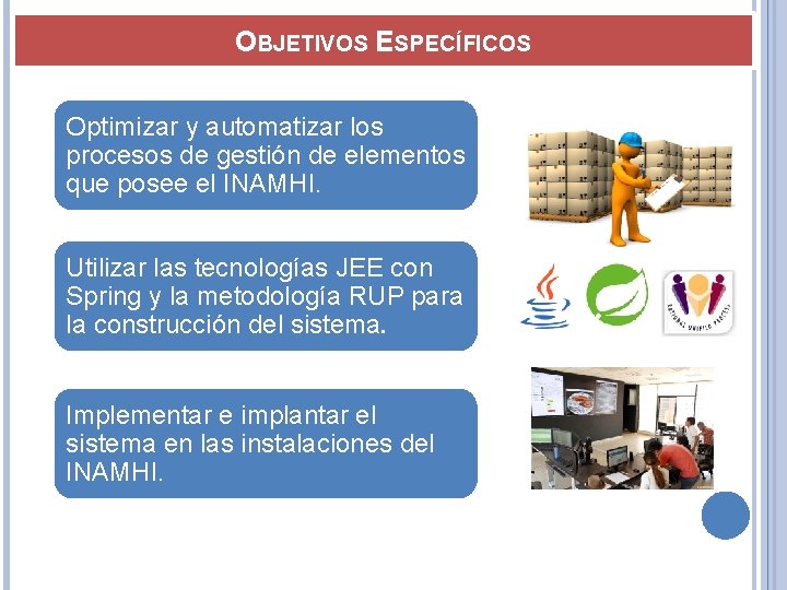 OBJETIVOS ESPECÍFICOS Optimizar y automatizar los procesos de gestión de elementos que posee el