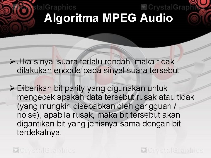 Algoritma MPEG Audio Ø Jika sinyal suara terlalu rendah, maka tidak dilakukan encode pada