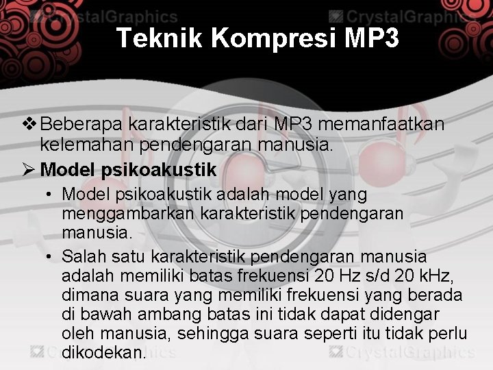 Teknik Kompresi MP 3 v Beberapa karakteristik dari MP 3 memanfaatkan kelemahan pendengaran manusia.