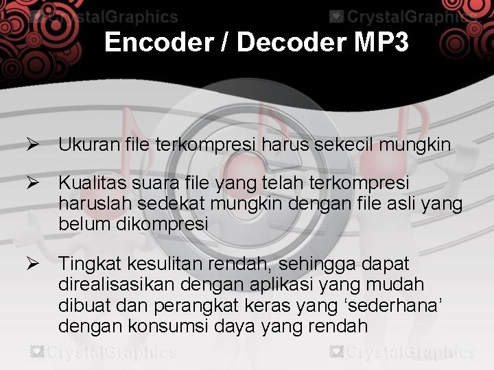 Encoder / Decoder MP 3 Ø Ukuran file terkompresi harus sekecil mungkin Ø Kualitas