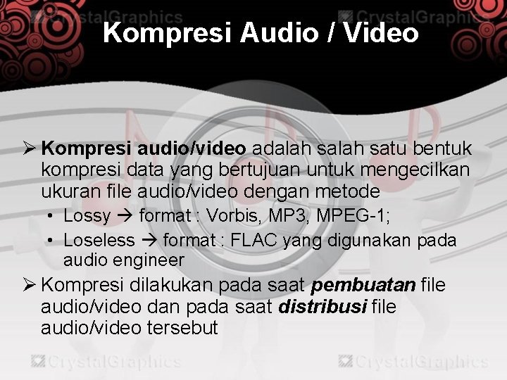 Kompresi Audio / Video Ø Kompresi audio/video adalah satu bentuk kompresi data yang bertujuan