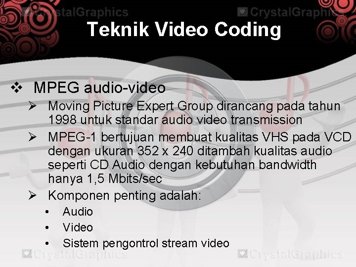 Teknik Video Coding v MPEG audio-video Ø Moving Picture Expert Group dirancang pada tahun