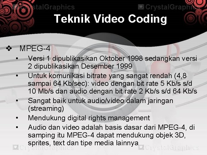 Teknik Video Coding v MPEG-4 • • • Versi 1 dipublikasikan Oktober 1998 sedangkan