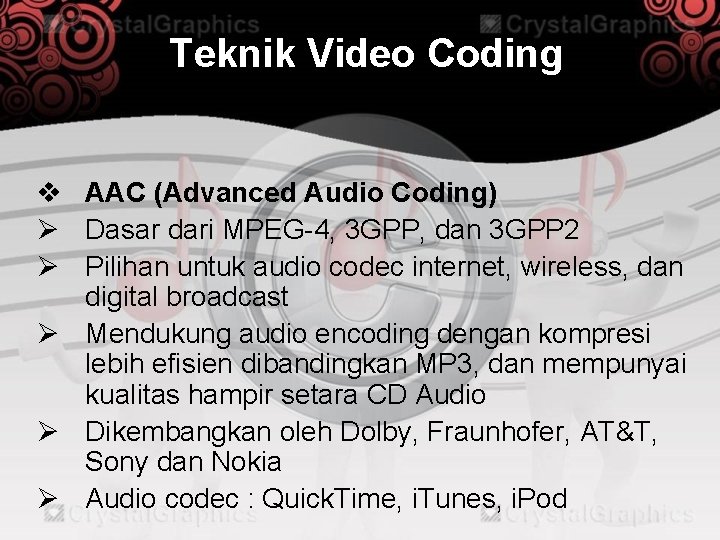 Teknik Video Coding v AAC (Advanced Audio Coding) Ø Dasar dari MPEG-4, 3 GPP,